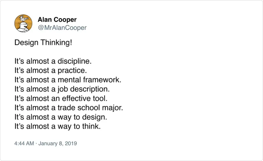 A tweet by Alan Cooper questioning the concrete nature of design thinking, listing it as almost a discipline, practice, framework, tool, school major, design method, and thought process.