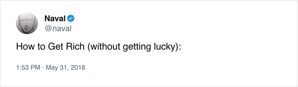 Tweet by @naval: "How to Get Rich (without getting lucky):"